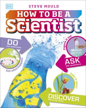 How to Be a Scientist de Steve Mould