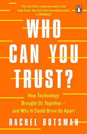 Who Can You Trust?: How Technology Brought Us Together – and Why It Could Drive Us Apart de Rachel Botsman