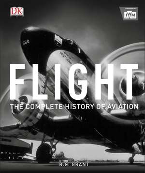 Flight: The Complete History of Aviation de R. G. Grant