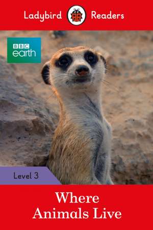 BBC Earth: Where Animals Live - Ladybird Readers Level 3 de Ladybird