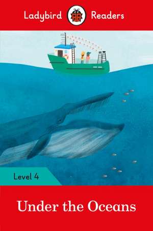 Under the Oceans - Ladybird Readers Level 4 de Ladybird