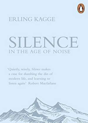 Silence: In the Age of Noise de Erling Kagge