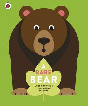 A Bare Bear: A book of words that sound the same