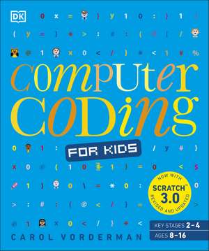 Computer Coding for Kids: A unique step-by-step visual guide, from binary code to building games de Carol Vorderman