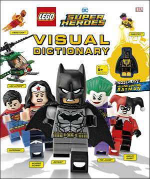 LEGO DC Comics Super Heroes Visual Dictionary: With Exclusive Yellow Lantern Batman Minifigure de Elizabeth Dowsett