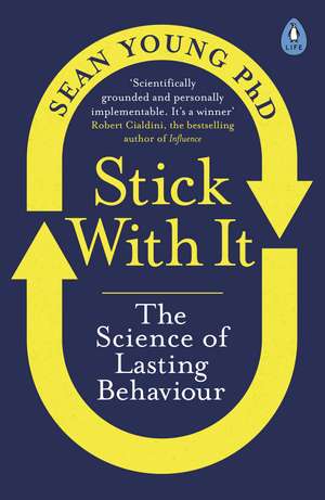 Stick with It: The Science of Lasting Behaviour de Dr Sean Young