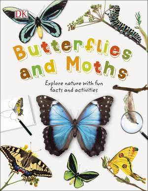 Butterflies and Moths: Explore Nature with Fun Facts and Activities de DK