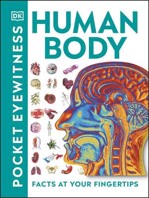 Pocket Eyewitness Human Body: Facts at Your Fingertips de DK