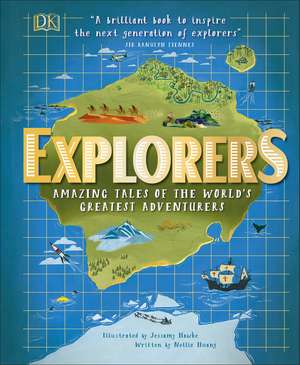 Explorers: Amazing Tales of the World's Greatest Adventurers de Jessamy Hawke