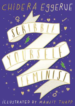Eggerue, C: Scribble Yourself Feminist