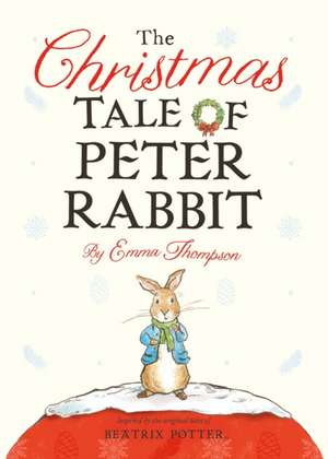 The Christmas Tale of Peter Rabbit de Emma Thompson