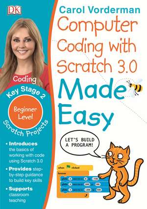 Computer Coding with Scratch 3.0 Made Easy, Ages 7-11 (Key Stage 2): Beginner Level Computer Coding Exercises de Carol Vorderman