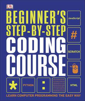 Beginner's Step-by-Step Coding Course: Learn Computer Programming the Easy Way de DK