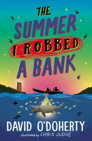 The Summer I Robbed A Bank de David O'Doherty