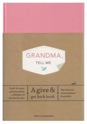 Grandma, Tell Me: A Give & Get Back Book de Elma van Vliet