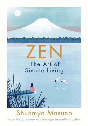 Zen: The Art of Simple Living de Shunmyo Masuno