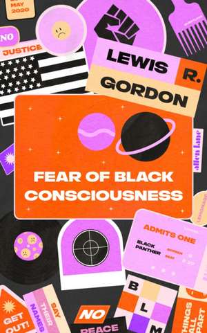 Fear of a Black Consciousness de Lewis R. Gordon