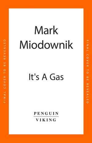 It's a Gas de Mark Miodownik