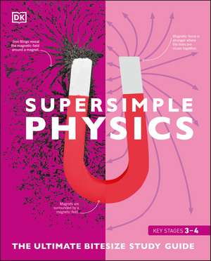 Super Simple Physics: The Ultimate Bitesize Study Guide de DK