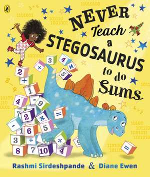 Never Teach a Stegosaurus to Do Sums de Rashmi Sirdeshpande