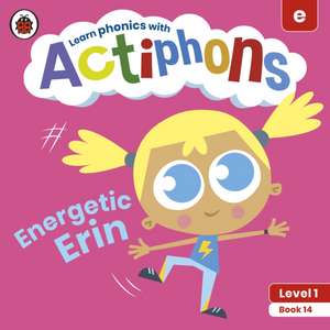 Actiphons Level 1 Book 14 Energetic Erin: Learn phonics and get active with Actiphons! de Ladybird