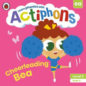 Actiphons Level 3 Book 4 Cheerleading Bea: Learn phonics and get active with Actiphons! de Ladybird