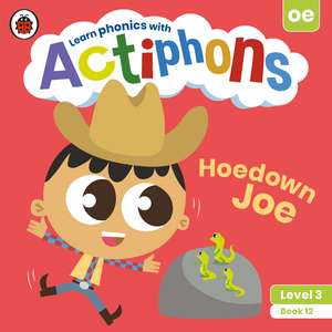 Actiphons Level 3 Book 12 Hoedown Joe: Learn phonics and get active with Actiphons! de Ladybird