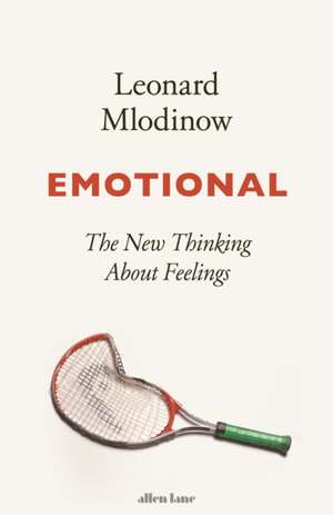Emotional: The New Thinking About Feelings de Leonard Mlodinow