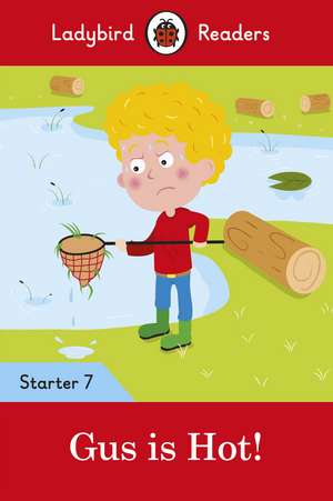 Gus is Hot! - Ladybird Readers Starter Level 7 de Ladybird