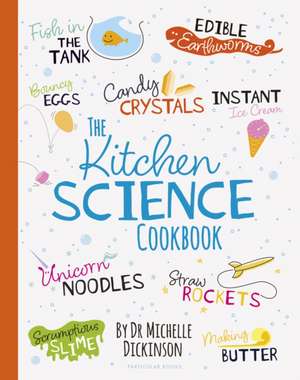 The Kitchen Science Cookbook de Michelle Dickinson