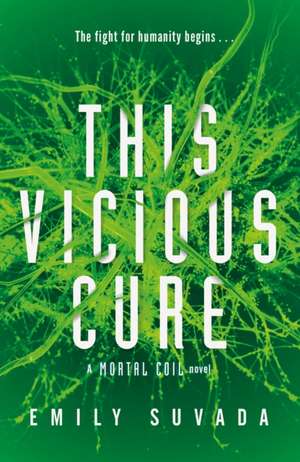 This Vicious Cure (Mortal Coil Book 3) de Emily Suvada