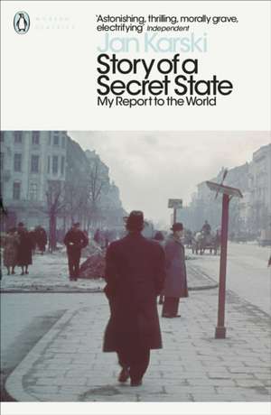 Story of a Secret State: My Report to the World de Jan Karski