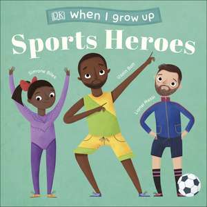 When I Grow Up - Sports Heroes: Kids Like You that Became Superstars de DK