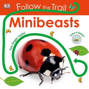 Follow the Trail Minibeasts: Take a Peek! Fun Finger Trails! de DK