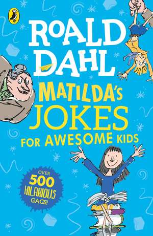 Matilda's Jokes For Awesome Kids de Roald Dahl