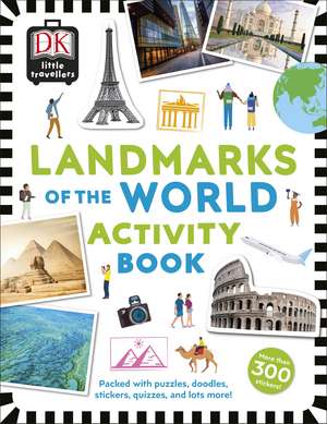 Little Travellers Landmarks of the World: Packed with puzzles, doodles, stickers, quizzes, and lots more de DK