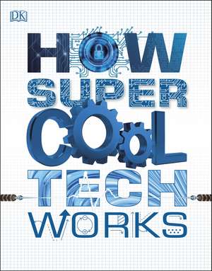 How Super Cool Tech Works de DK