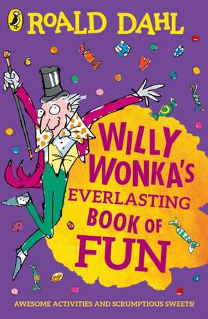 Willy Wonka's Everlasting Book of Fun de Roald Dahl