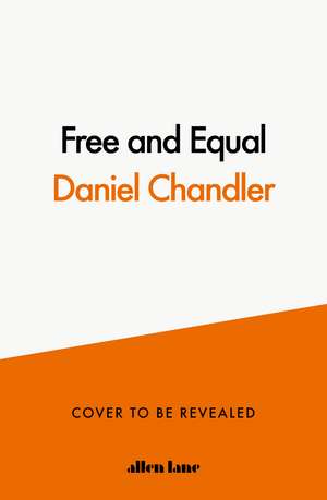 Free and Equal de Daniel Chandler