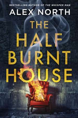 The Half Burnt House de Alex North