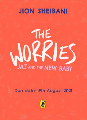 The Worries: Jaz and the New Baby de Jion Sheibani