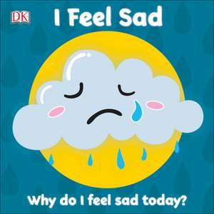 Dk: First Emotions: I Feel Sad