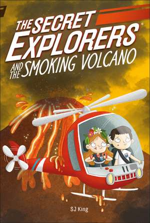 The Secret Explorers and the Smoking Volcano de SJ King