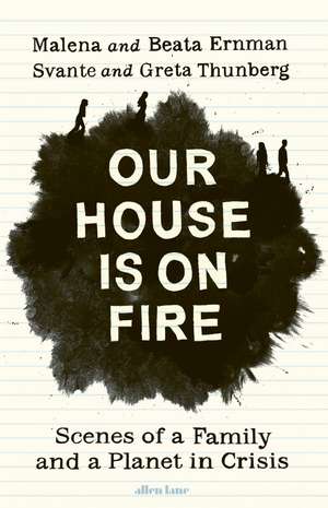 Our House is on Fire: Scenes of a Family and a Planet in Crisis de Malena Ernman