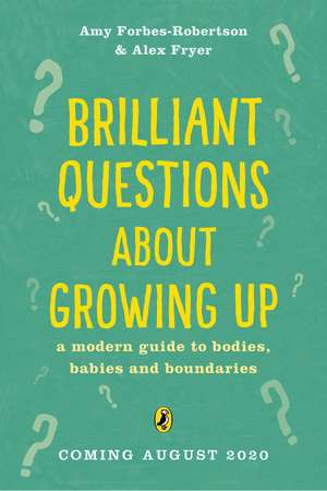 Brilliant Questions About Growing Up: Simple Answers About Bodies and Boundaries de Amy Forbes-Robertson