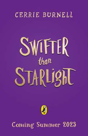 Swifter than Starlight de Cerrie Burnell