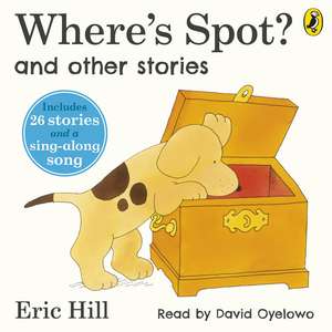 Where's Spot? and Other Stories de Eric Hill