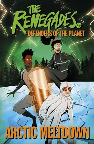 The Renegades Arctic Meltdown: Defenders of the Planet de Jeremy Brown