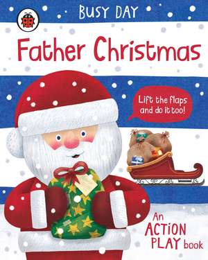 Busy Day: Father Christmas: An action play book de Dan Green