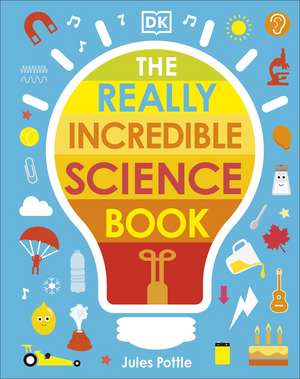 The Really Incredible Science Book de Jules Pottle